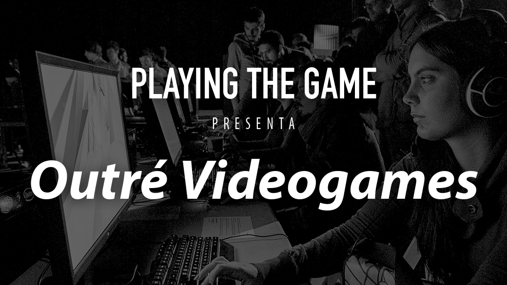 Playing The Game presenta Outré Videogames