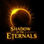 Shadow of the Eternals è ancora in via di sviluppo