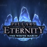 Pillars of Eternity The White March – Rilasciata oggi l’espansione e un nuovo video