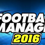 Football Manager 2016 sarà disponibile dal 13 Novembre