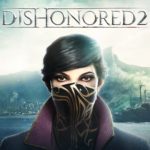 È possibile provare gratuitamente Dishonored 2