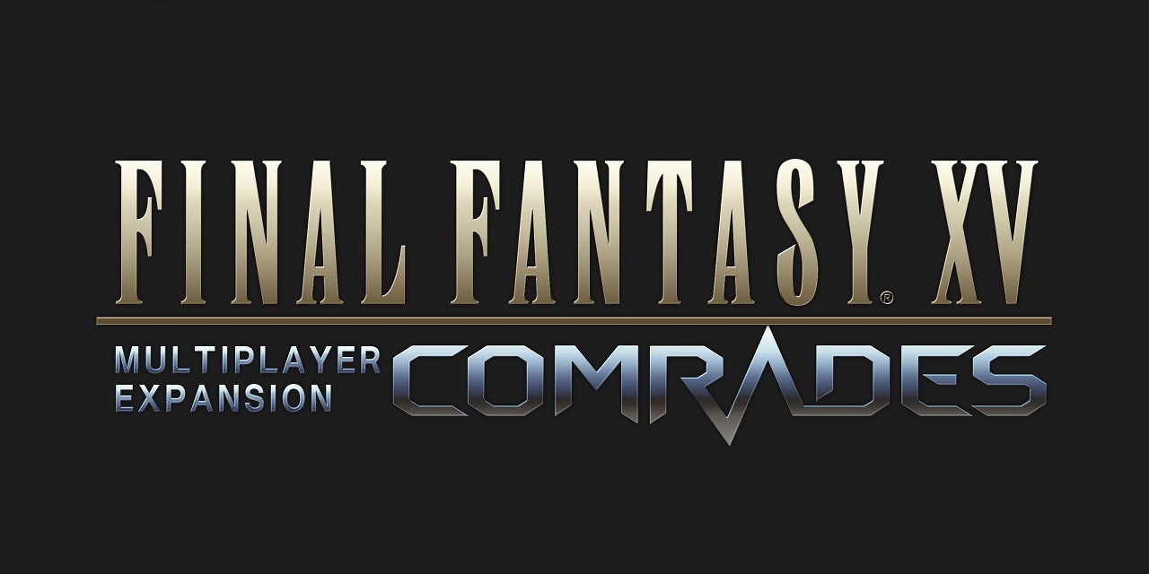 Final Fantasy XV Comrades: uscita e trailer di lancio