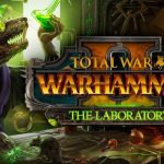 Total War: Warhammer 2, il laboratorio
