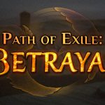 Path of Exile: annunciata una nuova patch, si chiamerà Betrayal