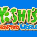Yoshi’s Crafted World: Story trailer e data d’uscita
