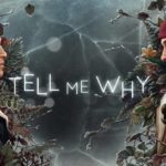Tell Me Why: trailer e data d’uscita