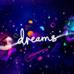 Dreams, le creazioni degli utenti potranno essere usate fuori dal gioco