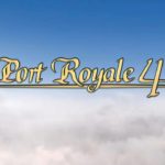 Port Royale 4: Data di uscita e trailer