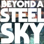 Beyond a Steel Sky: pubblicato lo story trailer
