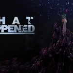 What Happened: pubblicato il launch trailer