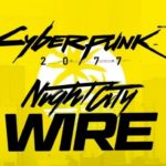 Cyberpunk 2077: un nuovo Night City Wire in arrivo