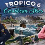 Tropico 6: Carribean Skies è disponibile ora