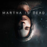 Martha is Dead: ecco il nuovo trailer di lancio