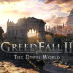 GreedFall II: The Dying World annunciato per console e PC