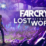 Far Cry 6: la release di Lost Between Worlds