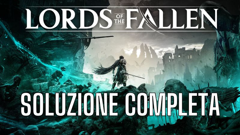 soluzione completa lords of the fallen