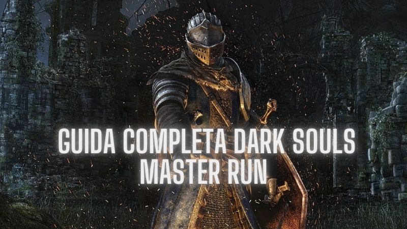 GUIDA Completa DARK SOULS Master Run Conquista Lordran