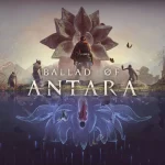 Ballad of Antara annunciato ufficialmente