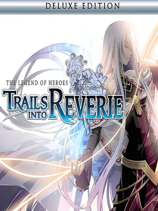 The Legend of Heroes: Trails into Reverie – Deluxe Edition