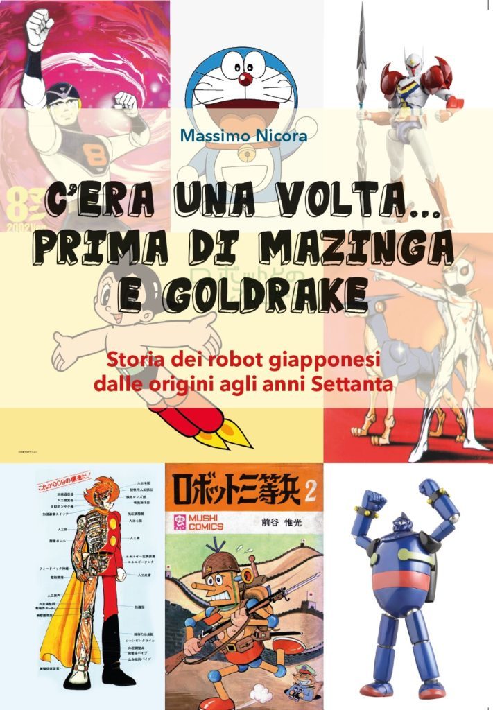 Disponibile il libro “C’era una volta… prima di Mazinga e Goldrake. Storia dei robot giapponesi dalle origini agli anni Settanta” di Massimo Nicola - immagine 1 dell'articolo